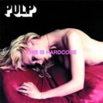 Pulp, u0022This Is Hardcoreu0022 (1998)