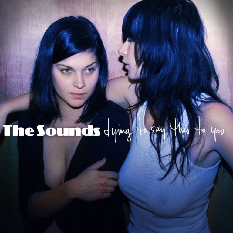 The Sounds, u0022Dying To Say This To Youu0022 (2006)