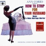 Sonny Lester, u0022Ann Corio Presents: How To Strip For Your Husbandu0022 (1963)